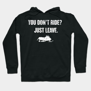 You Don't Ride? - Funny Snowmobile Design Hoodie